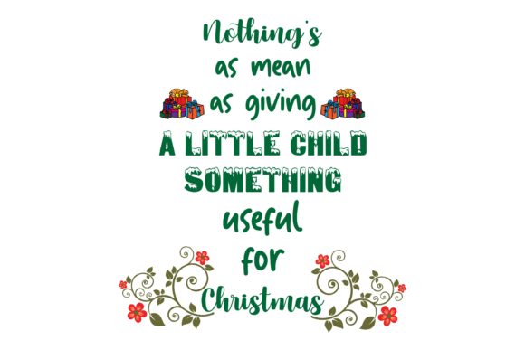 Nothing s As Mean As Giving Quote: A Festive Graphics Asset for Crafts